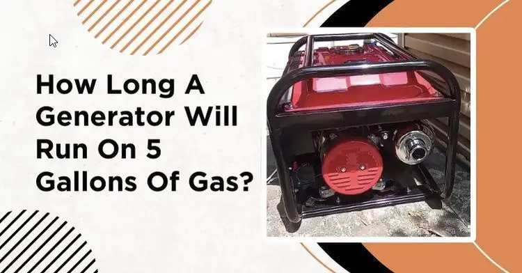 How Long a Generator Will Run on 5 Gallons of Gas?