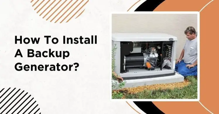 How To Install A Backup Generator – Installation Guide