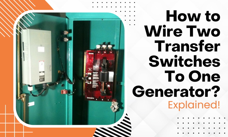 how to wire two transfer switches to one generator