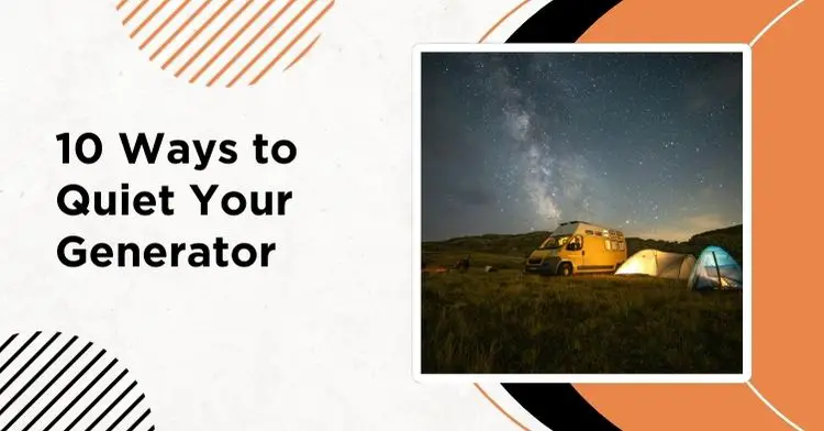 How to make a generator quiet for camping - noise reduction methods and DIY solutions