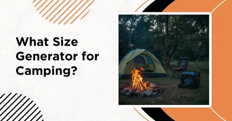 What size generator for camping - complete sizing guide for RV and tent camping