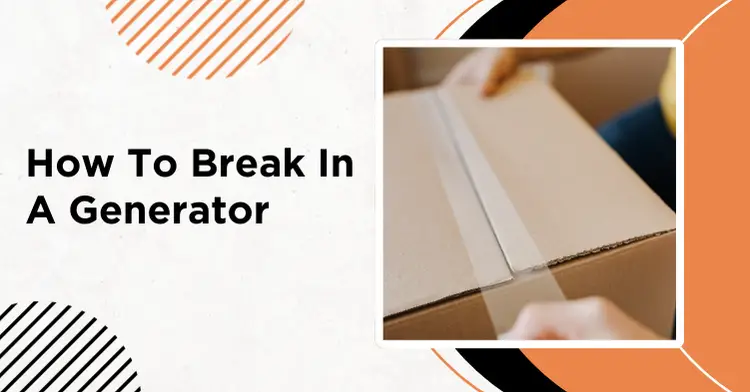 New generator being unboxed - how to break in a generator guide